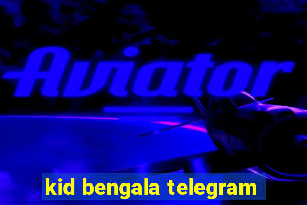 kid bengala telegram